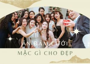Phóng sự cưới 25 ăn đám cưới mặc gì cho đẹp